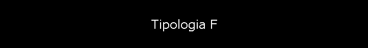 Tipologia F